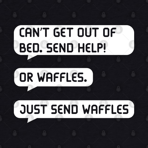 Just Send Waffles - Funny Malingerer by totalcare